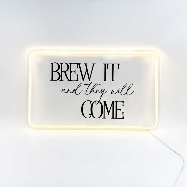 Kitchen Neon Sign-Brew it, and they will come.
